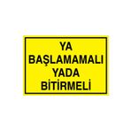 Ya Başlamamalı... Uyarı Tabelası - 20x30 Alüminyum Kompozit Panel - GS26
