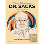 Ya Siz Nasılsınız Dr. Sacks Bir Oliver Sacks Portresi - Lawrence Weschler