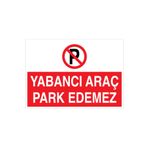 Yabancı Araç Park Edemez Uyarı Tabelası - 50x70 Alüminyum Kompozit Panel - PY23