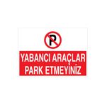 Yabancı Araçlar Park Etmeyiniz Uyarı Tabelası - 35x50 Alüminyum Kompozit Panel - PY22