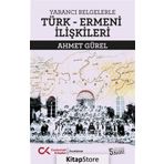 Yabancı Belgelerle Türk Ermeni İlişkileri - Ahmet Gürel
