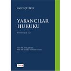 Yabancılar Hukuku - Aysel Çelikel Prof. Dr. Aysel Çelikel Günseli Öztekin Gelgel