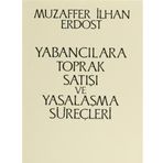 Yabancılara Toprak Satışı ve Yasalaşma Süreçleri - Muzaffer İlhan Erdost