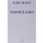 YABANCILAŞMA - KARL MARX