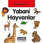 YABANİ HAYVANLAR İLK KELİMELERİM 3 (Kapak değişebilir)