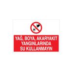 Yağ Boa Akaryakıt Yangınlarında Su kullanmayın Uyarı Tabelası - 35x50 Alüminyum Kompozit Panel - Y58