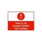 Yağlı El İle Oksijen Tüpünü Açıp, Kapama İsg Uyarı Levhası Pvc A4 21X30 Cm