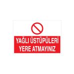Yağlı Üstüpleri Yere Atmayınız Uyarı Tabelası - 35x50 Alüminyum Kompozit Panel - TD9