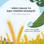 Yagmur Damlasi Ile Basak Tanesinin Arkadasligi - Kucuk Cocuklar Icin Uygarlik Tarihi