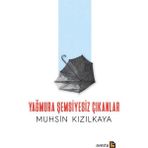 Yağmura Şemsiyesiz Çıkanlar - Muhsin Kızılkaya