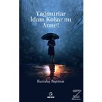 Yağmurlar İdam Kokar mı Anne? - Kurtuluş Baştımar