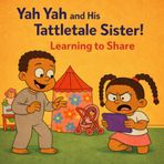 Yah Yah and His Tattletale Sister: Learning to Share: 1