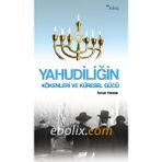Yahudiliğin Kökenleri ve Küresel Gücü İsmail Tokalak Ataç Yayınları