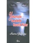 Yakamozlu Gecelerde Karanlık Yüzler - Havva Gülbeyaz