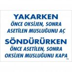 Yakarken Önce Oksijen Sonra Asetilan Musluğunu Aç Söndürüken Önce Uyarı Levhası 25x35 Kod716