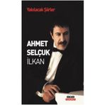 YAKILACAK ŞİİRLER - AHMET SELÇUK İLKAN