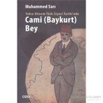 Yakın Dönem Türk Siyasi Tarihinde Cami Baykurt Bey - Muhammed Sarı