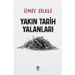 Yakın Tarih Yalanları - Ümit Zileli