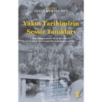 Yakın Tarihimizin Sessiz Tanıkları - Sevgi Kurtulmuş