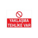 Yaklaşma Tehlike Var Uyarı Tabelası - 70x100 Alüminyum Kompozit Panel - TU10