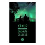 Yakup ya da Babasız Oğulsuz - İzzeddin Arı - Elpis Yayınları