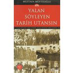 YALAN SÖYLEYEN TARIH UTANSIN 6 - MUSTAFA MÜFTÜOĞLU