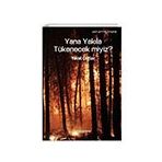 Yana Yakıla Tükenecek miyiz? - Yücel Çağlar