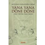 YANA YANA DÖNE DÖNE DIVAN'I KEBIR'DEN SEÇME GAZELLER - MEVLÂNÂ CELÂLEDDÎN-I RÛMÎ