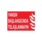 Yangın Başlagıcında Telaşlanmayın Uyarı Tabelası - 35x50 Alüminyum Kompozit Panel - Y61