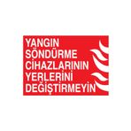 Yangın Söndürme Cihazlarının Yerlerini Değiştirmeyin Uyarı Tabelası - 50x70 Foreks - Y29
