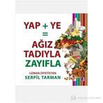 YAP + YE= AĞIZ TADIYLA ZAYIFLA KITABI - SERPIL TARMAN