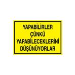 Yapabilirler Çünkü Yapabileceklerini... Uyarı Tabelası - 35x50 Alüminyum Kompozit Panel - GS17