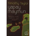 YAPAY MAYMUN TEKNOLOJI İNSAN EVRIMINI NASIL DEĞİŞTİRİR? - TIMOTHY TAYLOR
