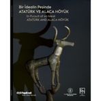 Yapı Kredi Yayınları Bir İdealin Peşinde - Atatürk ve Alaca Höyük Kitabı