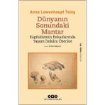 Yapı Kredi Yayınları Dünyanın Sonundaki Mantar – Kapitalizmin Enkazlarında Yaşam Imkânı Üzerine Anna Lowenhaupt Tsing - Renkli
