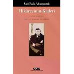 Yapı Kredi Yayınları - Hikayecinin Kaderi - Sait Faik Abasıyanık