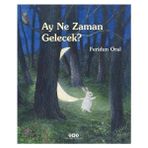 Yapı Kredi Yayınları Yapı Kredi Çocuk Öykü Ay Ne Zaman Gelecek? Feridun Oral 36 Sayfa Türkçe 3-6 Yaş Aralığı
