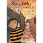 Yapı Kredi Yayınları Yapı Kredi Kayıp Şeyler Ülkesinde Ege Erim 6 - 8 Yaş Fantastik & Macera Kitabı Ciltsiz