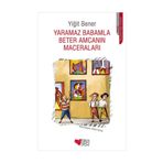 Yaramaz Babamla Beter Amcamın Maceraları - Yiğit Bener