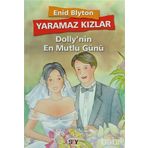 YARAMAZ KIZLAR 5 - DOLLY'NIN EN MUTLU GÜNÜ - ENID BLYTON