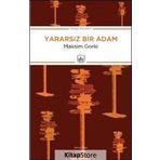 Yararsız Bir Adam - Maksim Gorki
