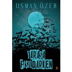 Yarasa Fısıldarken - Osman Özer