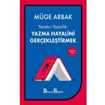 Yaratıcı Yazarlık: Yazma Hayalini Gerçekleştirmek - Müge Arbak