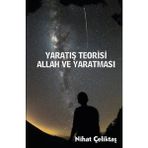 Yaratış Teorisi - Allah ve Yaratması - Bihat Çeliktaş