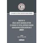 Yargıtay ve Bölge Adliye Mahkemeleri'nin İş Hukuku ve Sosyal Güvenlik Hukuku Kararlarının Değerlendirilmesi Semineri 2021