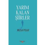 Yarım Kalan Şiirler - Musa Polat