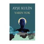 Yarın Yok Ayşe Kulin