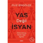 YAS DEĞİL İSYAN ÖLDÜRÜLMÜŞ KADIN AĞZI AĞITLAR - FILIZ BİNGÖLÇE