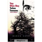 Yaş Otuz Beş Yolun Tamamı / Harun Uçur