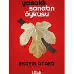 Yasaklı Sanatın Öyküsü - Ekrem Ataer